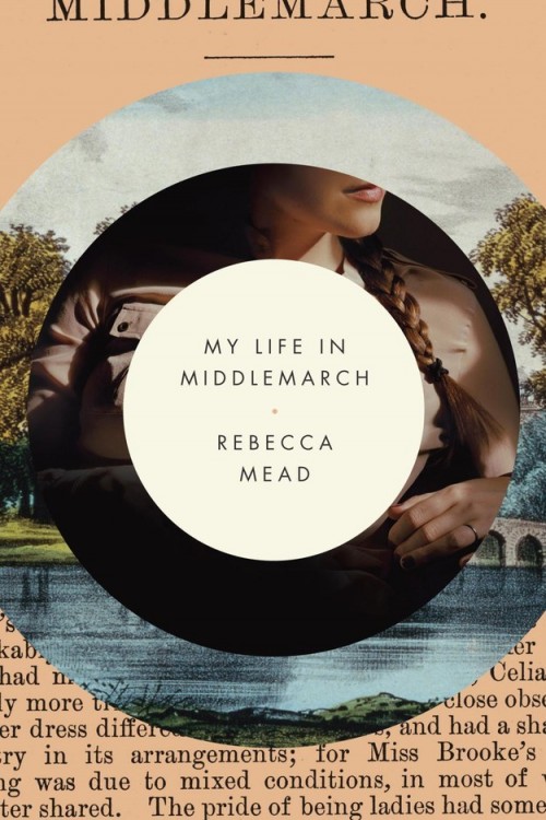 My life in middlemarch por Rebecca Mead