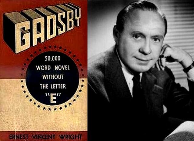 Ernes Vincent Wright escribió una novela llamada "Gadsby" que contiene más de 50,000 palabras, y ninguna de ellas contienen la letra "e" 