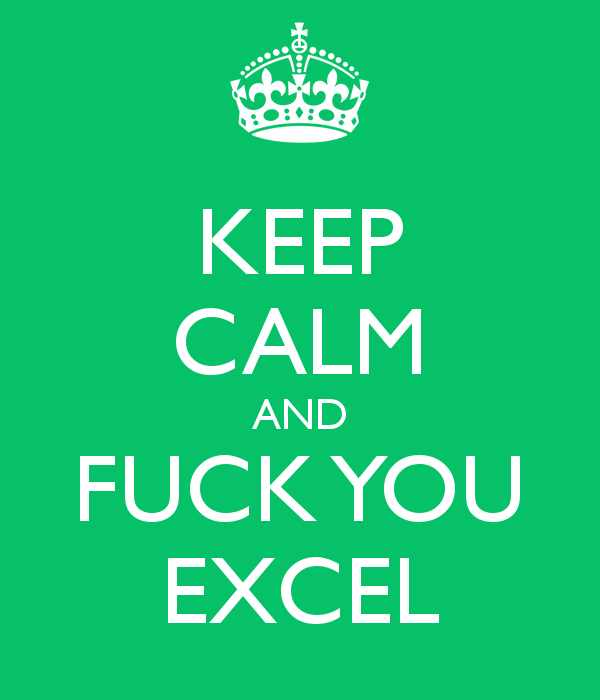 keep calm and fuck you excel