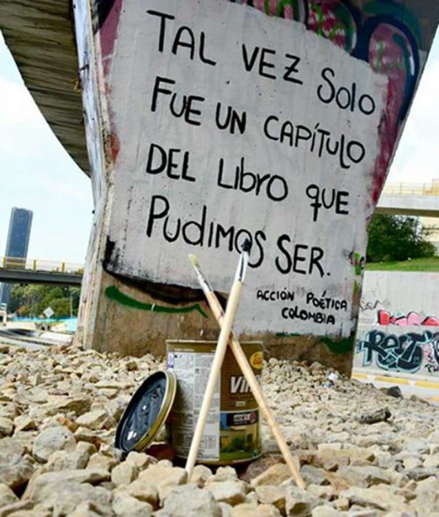 Tal vez sólo fue un capítulo del libro que pudimos ser, una frase de acción poética debajo de un puente 