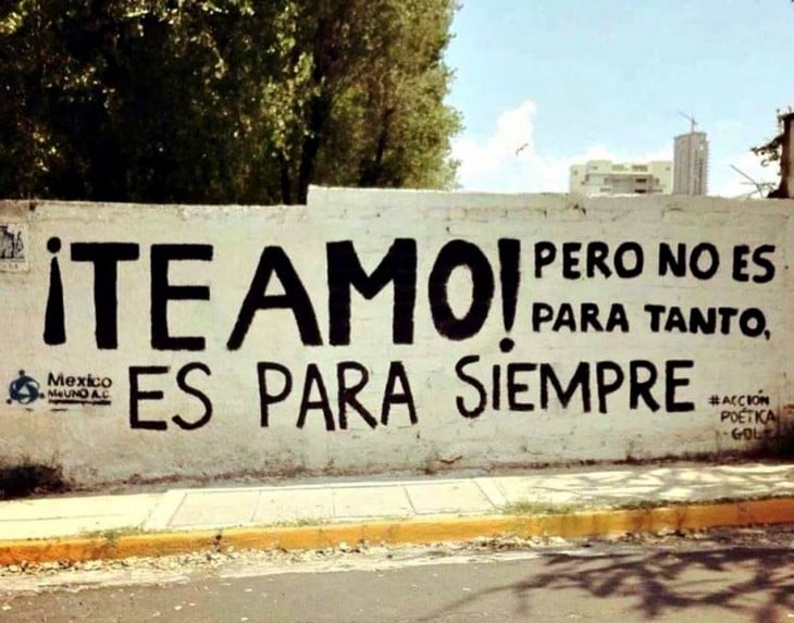 frase de te amo pero no es para tanto, es para siempre, acción poética 