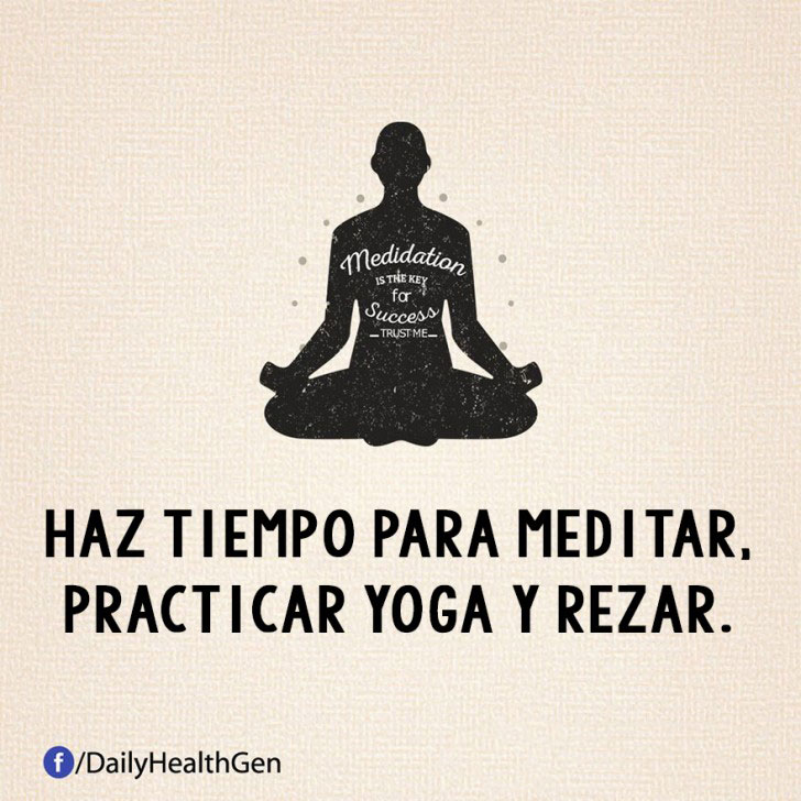 haz tiempo para meditar, practicar yoga y rezar