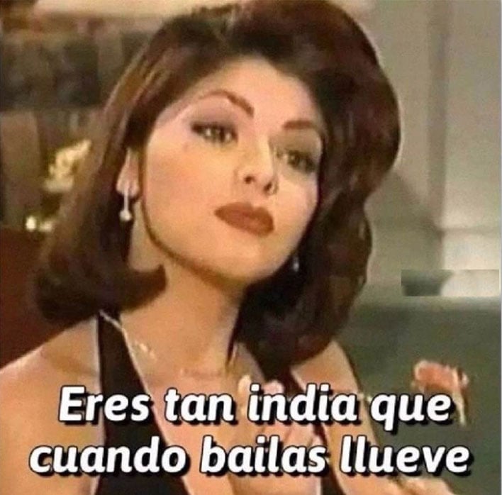 MEME MARGINAL ERES TAN INDIA QUE CUANDO BAILAS LLUEVE