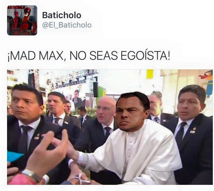 Meme de Leonardo DiCaprio en el cuerpo del papa diciendo a Mad Max que no sea egoista 