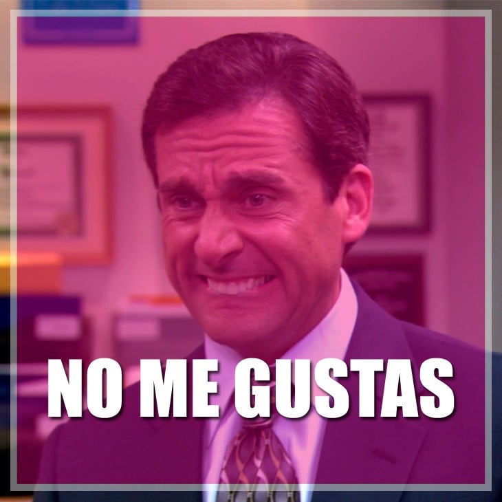 NO ME GUSTAS