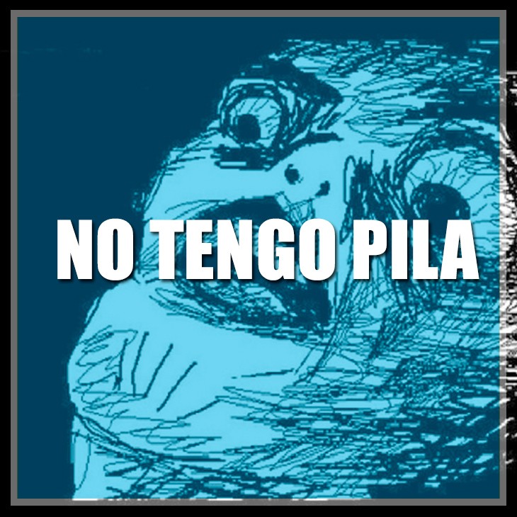 NO TENGO PILA