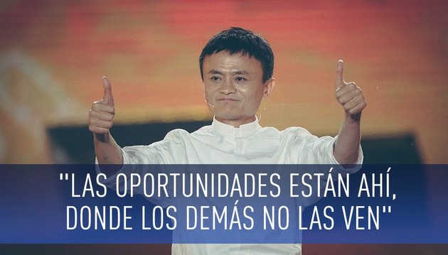 Jack Ma, las oportunidades están ahí, donde los demás no las ven