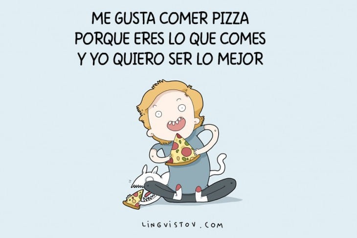 ME GUSTA COMER PIZZA PORQUE ERES LO QUE COMES