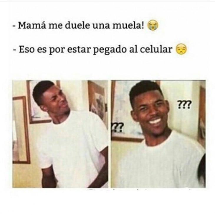 mamá me duele una muela/es por estar pegado al celular