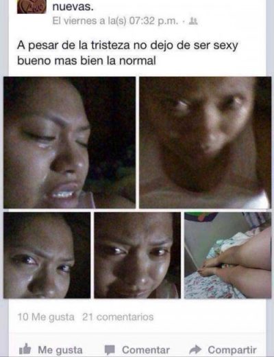 estado de internet en donde una mujer sube fotos suyas llorando pero dice que sigue siendo sexy