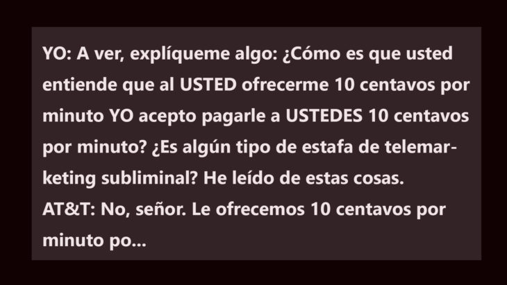 Telemarketing. ¿En qué momento dije que yo les iba a pagar?