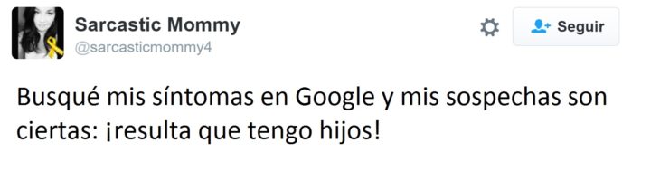 Hilarantes tuits mamás - busqué en google mis síntomas