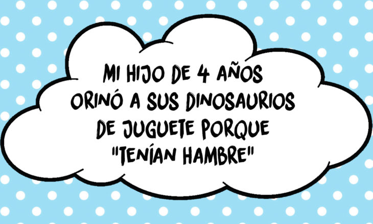 frase de niño que orina sus dinosaurios