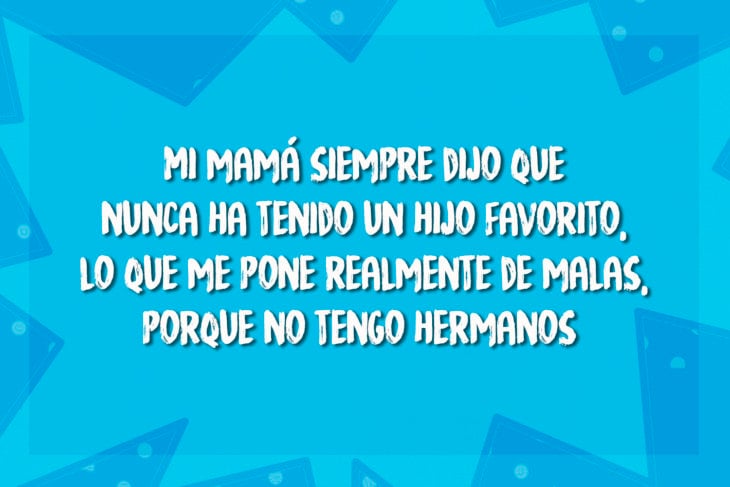 chiste sobre el hijo favorito de mamá