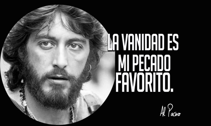 frase de al pacino sobre la vanidad