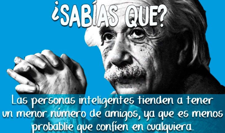 sabías que las personas inteligentes tienen menos amigos