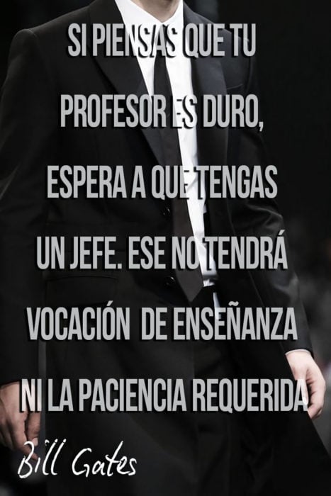 frase de Bill Gates sobre los profesores y los jefes