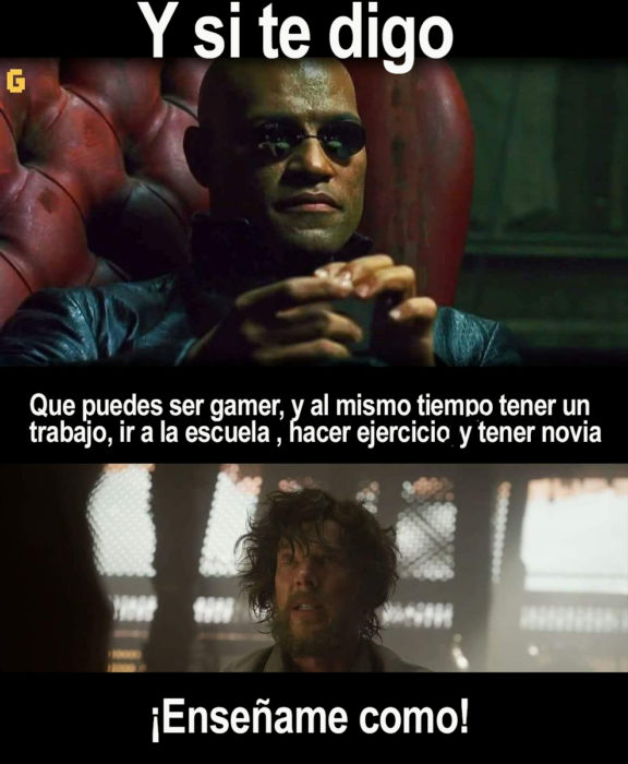 meme si te digo que puedes ser gamer, trabajar, estudiar y tener novia