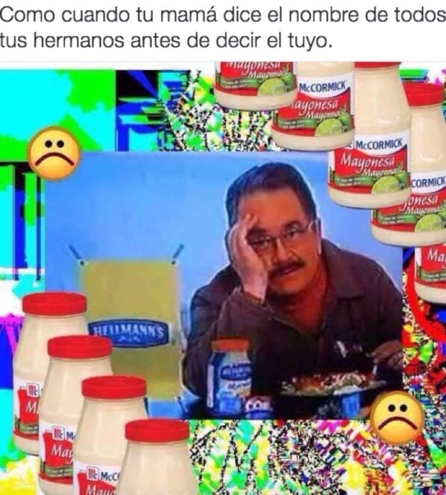 Memes de hermanos - cuando mi mamá dice el nombre de todos mis hermanos menos el mío 