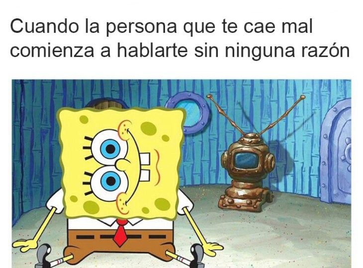 bob esponja cuando te habla la persona que odias