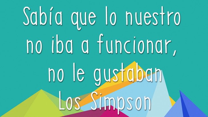 frase no iba a funcionar porque no le gustaban los simpson